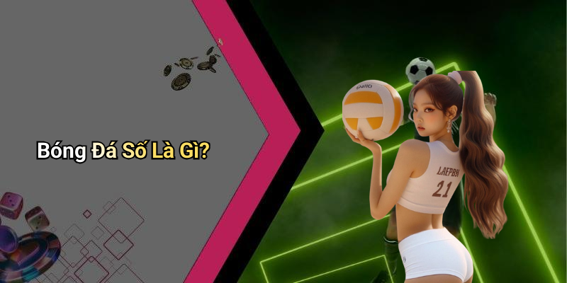 Bóng Đá Số Là Gì?