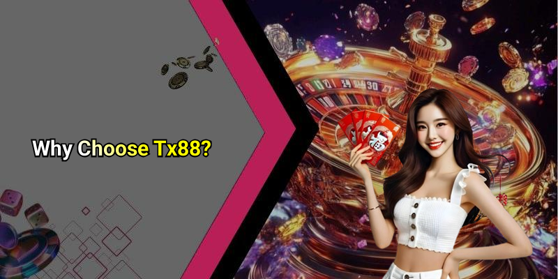 Why Choose Tx88?