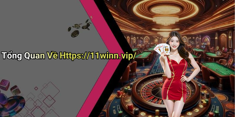 Tổng Quan Về Https://11winn.vip/