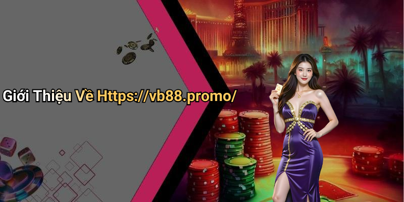 Giới Thiệu Về Https://vb88.promo/