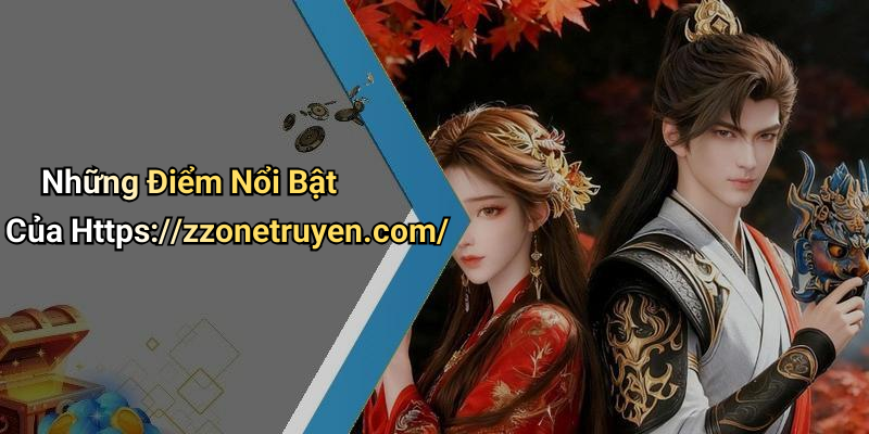 Những Điểm Nổi Bật Của Https://zzonetruyen.com/