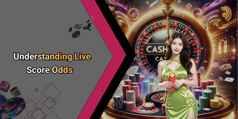 Understanding Live Score Odds