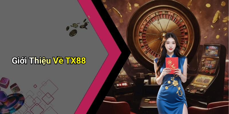 Giới Thiệu Về TX88