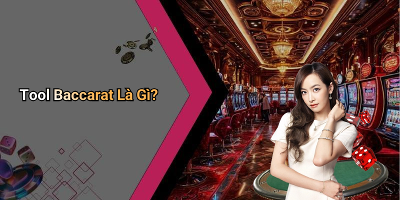 Tool Baccarat Là Gì?