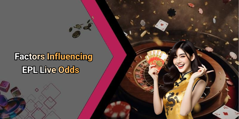 Factors Influencing EPL Live Odds