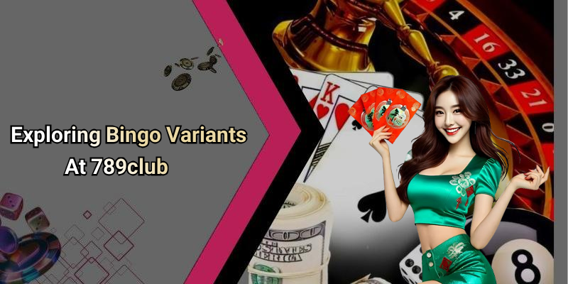 Exploring Bingo Variants At 789club