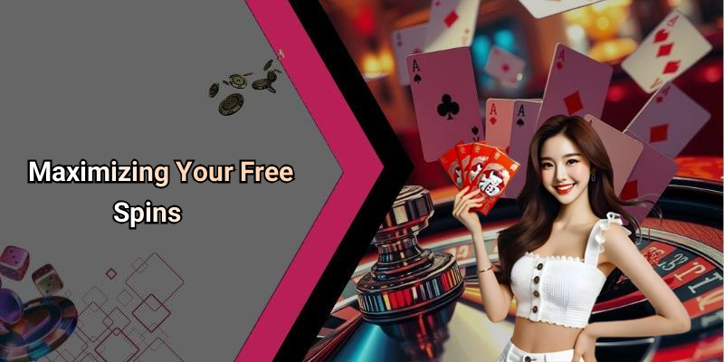 Maximizing Your Free Spins