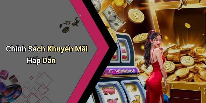 Chính Sách Khuyến Mãi Hấp Dẫn