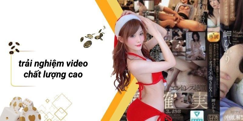 Trải Nghiệm Video Chất Lượng Cao