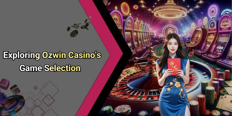 Exploring Ozwin Casino’s Game Selection