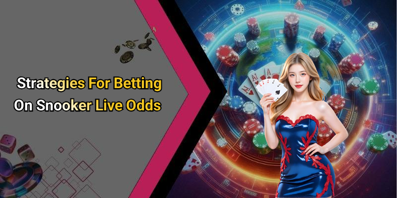 Strategies For Betting On Snooker Live Odds