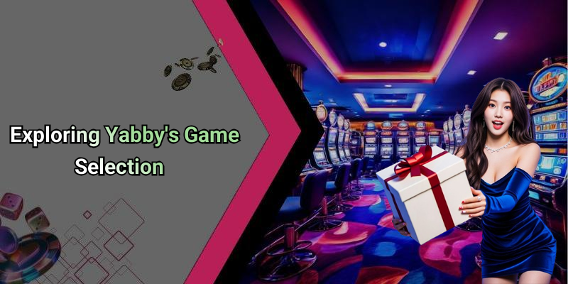 Exploring Yabby’s Game Selection