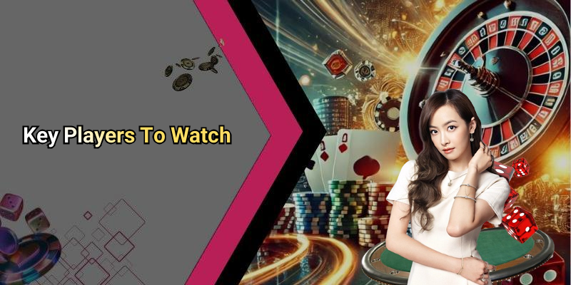 Key Players To Watch