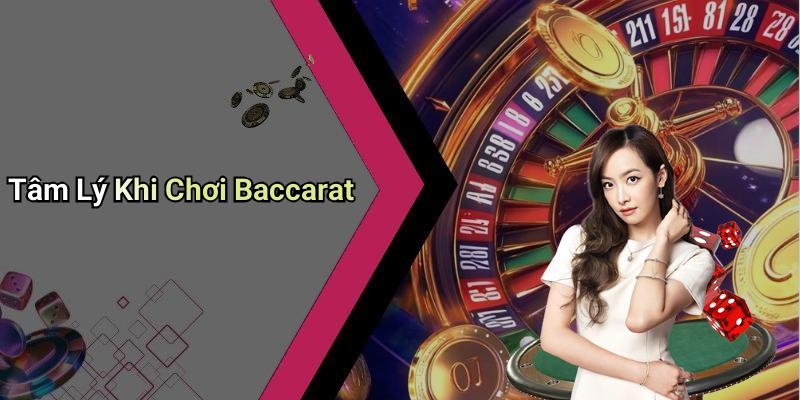 Tâm Lý Khi Chơi Baccarat