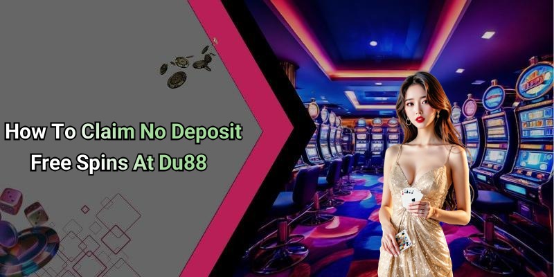 How To Claim No Deposit Free Spins At Du88