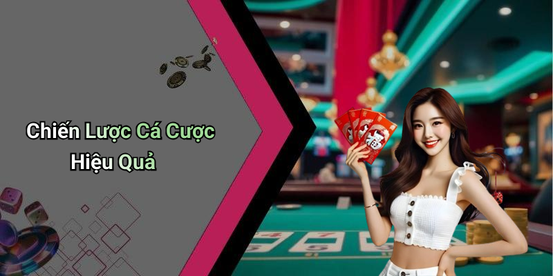 Chiến Lược Cá Cược Hiệu Quả