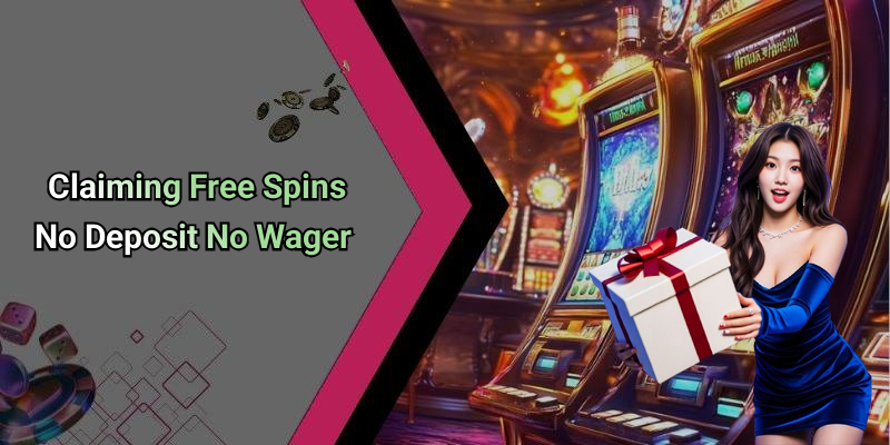 Claiming Free Spins No Deposit No Wager