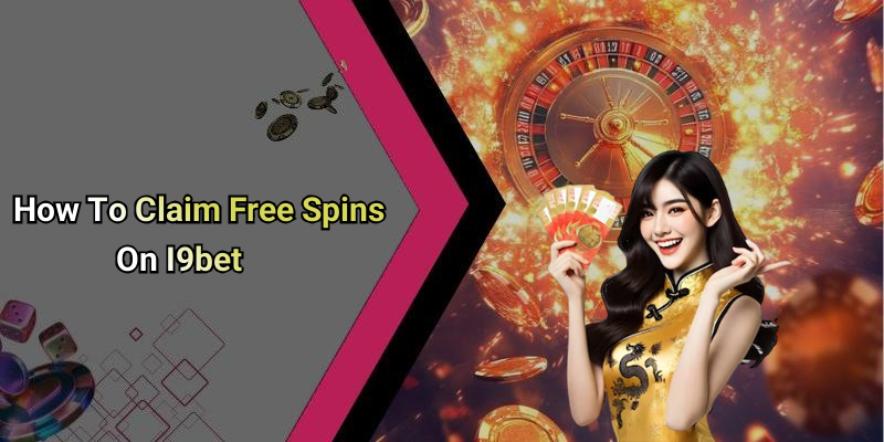 How To Claim Free Spins On I9bet