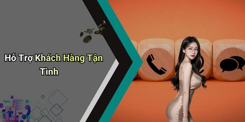 Hỗ Trợ Khách Hàng Tận Tình