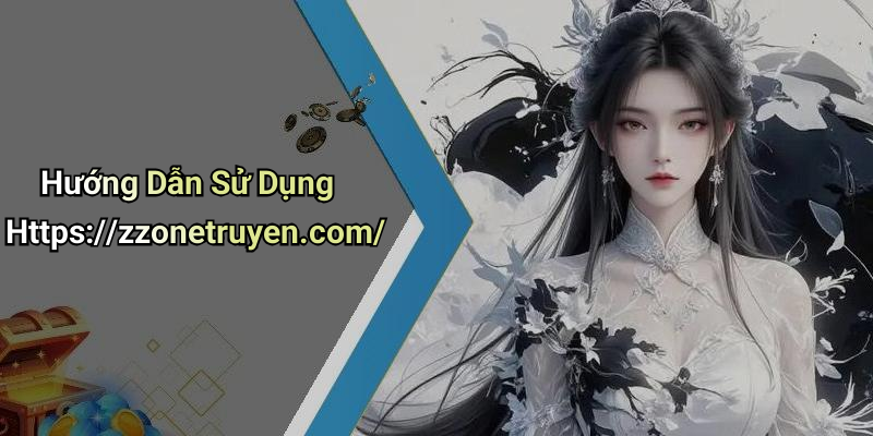 Hướng Dẫn Sử Dụng Https://zzonetruyen.com/
