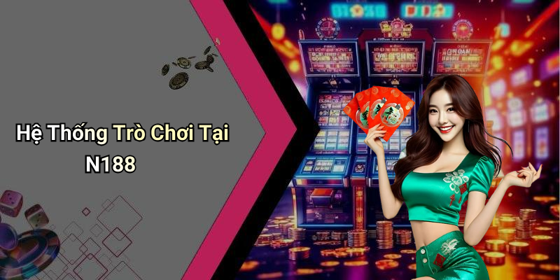 Hệ Thống Trò Chơi Tại N188
