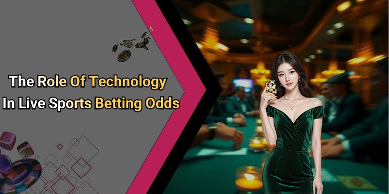 The Role Of Technology In Live Sports Betting Odds
