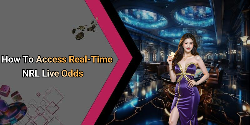 How To Access Real-Time NRL Live Odds