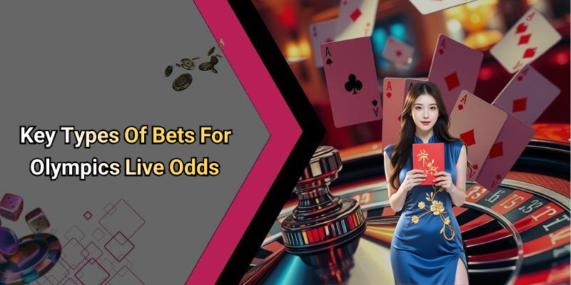 Key Types Of Bets For Olympics Live Odds