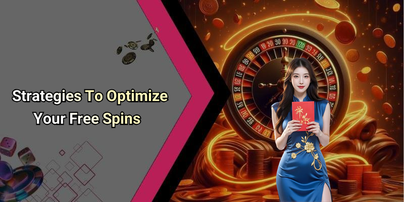Strategies To Optimize Your Free Spins