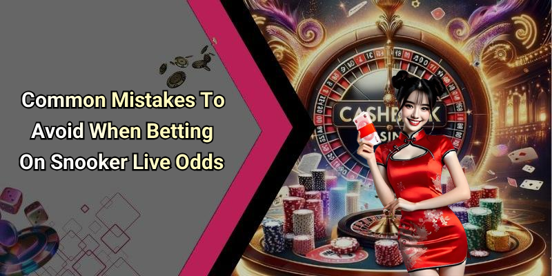 Common Mistakes To Avoid When Betting On Snooker Live Odds